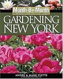 Month-By-Month Gardening in New York: What to Do Each Month to Have a Beautiful Garden All Year (Month-By-Month Gardening in New York)