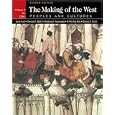 The Making of the West: Peoples and Cultures, Vol. 1: To 1740