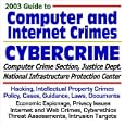 2003 Guide to Computer and Internet Crimes and Cybercrime: Hacking, Intellectual Property...