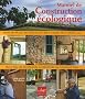 Manuel de construction �cologique : Torchis, bottes de paille, bois cord�, ossature bois l�g�re, enduits de terre, toit v�g�talis�