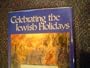 Jewish Festivals: Celebrating the Jewish Holidays: Cooking, Crafts, & Traditions