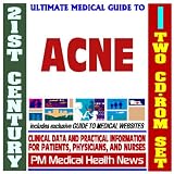 21st Century Ultimate Medical Guide to Acne - Authoritative, Practical Clinical Information for Physicians and Patients, Treatment Options (Two CD-ROM Set)