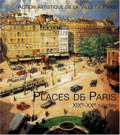 Places de Paris XIXe-XXe siècles
