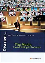 Discover...Topics for Advanced Learners: Discover... The Media. Schülerheft: From Printing to Podcasts