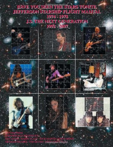 Have You Seen The Stars Tonite: The Jefferson Starship Flight Manual 1974-1978 & J.S. The Next Generation 1992-2007
