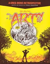 You Call This Art? A Greg Irons Retrospective