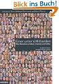 Einer unter 6 Milliarden: Was Menschen erleben, tr�umen und hoffen. Ein Bildband zur Globalisierung