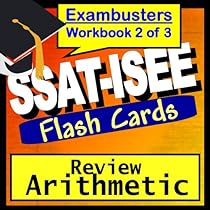 SSAT-ISEE Test Prep Arithmetic Review Flashcards--SSAT-ISEE Study Guide Book 2 (Exambusters SSAT Study Guide) SSAT-ISEE Test Prep Arithmetic Review Flashcards--SSAT-ISEE Study Guide Book 2 (Exambusters SSAT Study Guide)