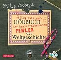 Philipp Ardaghs v&ouml;llig nutzloses H&ouml;rbuch der haarstr&auml;ubendsten Fehler der Weltgeschichte (2 CDs)