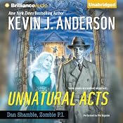Unnatural Acts: Dan Shamble, Zombie P.I., Book 2 | [Kevin J. Anderson]