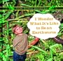 I Wonder What It's Like to Be an Earthworm (Life Science Wonder Series)