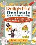 Delightful Decimals and Perfect Percents: Games and Activities That Make Math Easy and Fun (Magical Math)