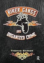 Biker Gangs and Organized Crime Biker Gangs and Organized Crime