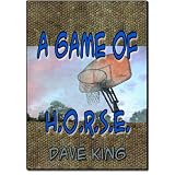 A Game of H.O.R.S.E. ~ Dave King