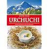 Urchuchi: Schweizer Restaurants mit Gerichten und Geschichten. Deutschschweiz und Graub�nden: Schweizer Restaurants mit Gerichten und Geschichten. Deutschschweiz und Graub�nden