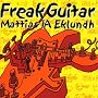 Freak Guitar ~ Mattias Eklundh
