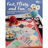 Fast, Flirty, and Fun: Easy Quilts from Fabulous Fabrics (That Patchwork Place) ~ Sarah Bisel