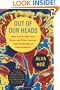 Out of Our Heads: Why You Are Not Your Brain, and Other Lessons from the Biology of Consciousness
