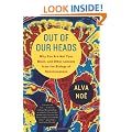 Out of Our Heads: Why You Are Not Your Brain, and Other Lessons from the Biology of Consciousness