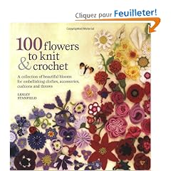 100 Flowers to Knit and Crochet