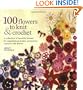 100 Flowers to Knit and Crochet