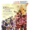 100 Flowers to Knit and Crochet