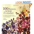 100 Flowers to Knit and Crochet