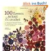 100 Flowers to Knit and Crochet