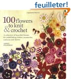 100 Flowers to Knit and Crochet