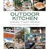 Outdoor Kitchen Ideas that Work: Creative Design Solutions for Your Home (Taunton's Ideas That Work)