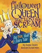 The Halloween Queen Who Lost Her Scream: An Evil Blue Fairy Tale The Halloween Queen Who Lost Her Scream: An Evil Blue Fairy Tale