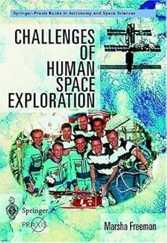 challenges of human space exploration (springer praxis books / space exploration) - marsha freeman challenges of human space exploration (springer praxis books / space exploration) - marsha freeman