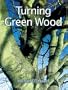 Turning Green Wood