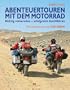 Abenteuertouren mit dem Motorrad: Richtig vorbereiten - erfolgreich durchf�hren / Mit einem Vorwort von Ted Simon