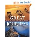 Great Journeys: Travel the World's Most Spectacular Routes (Lonely Planet General Pictorial Great Journeys)