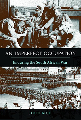 An Imperfect Occupation: Enduring the South African War (History of Military Occupation), by John Boje