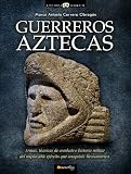 Guerreros Aztecas / Aztec Warriors (Historia Incognita / Unknown History) (Spanish Edition)