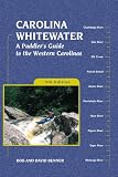 Carolina Whitewater: A Paddlers Guide to the Western Carolinas (Canoe and Kayak Series)
