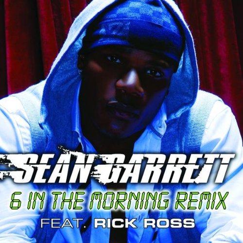 Sean Garrett ft. Rick Ross - 6 In The Morning-RMX