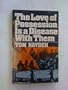 The love of possession is a disease with them,