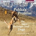 Pukka's Promise: The Quest for Longer-Lived Dogs | Ted Kerasote
