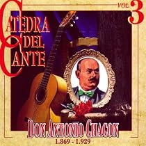 Catedra Del Cante Vol. 3: Don Antonio Chacon