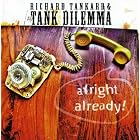 Alright Already by Richard Tankard and Tank Dilemma (Audio CD - 2007) - Import