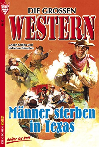 Die großen Western 17: Männer sterben in Texas (German Edition)