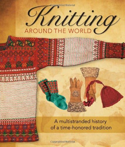 Knitting Around the World: A Multistranded History of a Time-Honored Tradition