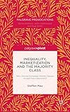 Inequality, marketization and the majority class : why did the European middle classes accept neo-liberalism?