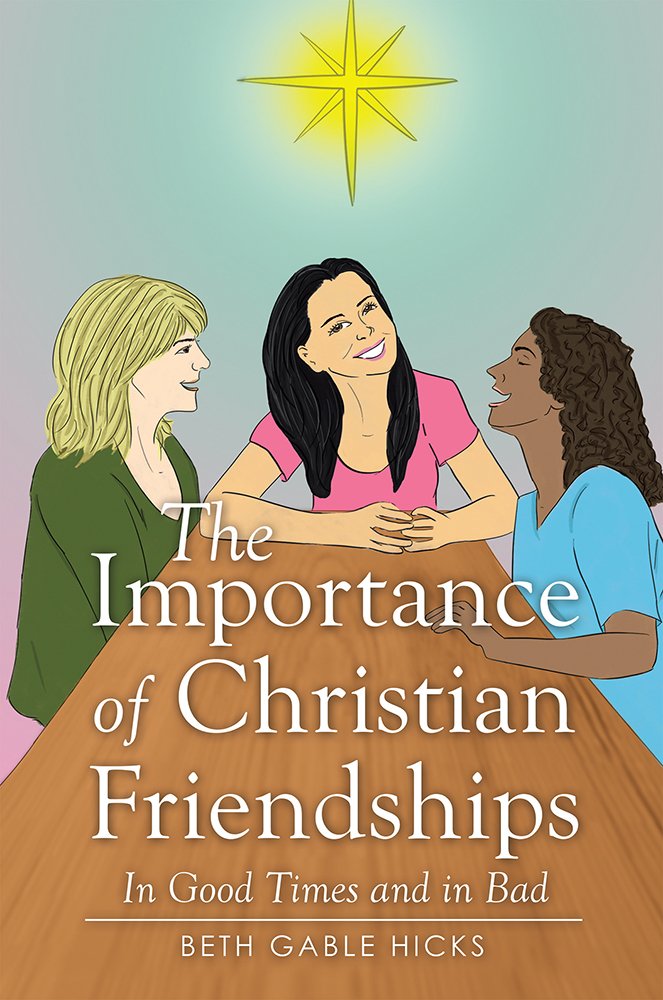 The Importance of Christian Friendships: In Good Times and in Bad ...