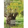Das gro�e Praxisbuch der Baumheilkunde: Heilen mit Baumelixieren. Mit Baumtest. B�ume als Kraftquelle. Der Geist in den B�umen spricht. Heilen mit der gr�nen Medizin