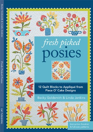 Fresh Picked Posies: 12 Quilt Blocks to Applique from Piece O' Cake Designs (Pattern Pack)
