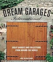 Dream Garages International: Great Garages and Collections from around the World Dream Garages International: Great Garages and Collections from around the World